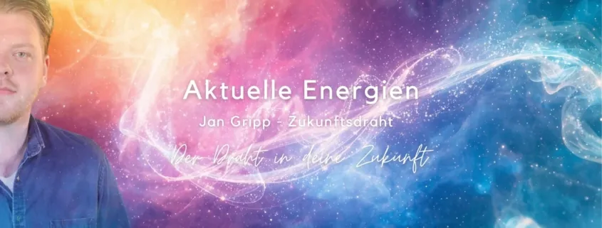 "Aktuelle Energien" Dein Kompass in der neuen Zeit